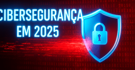 Cibersegurança em 2025: O que é, Importância e Como Proteger seu Negócio Online