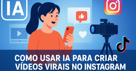 IA para vídeos virais em 2025: Como bombar no Instagram e TikTok