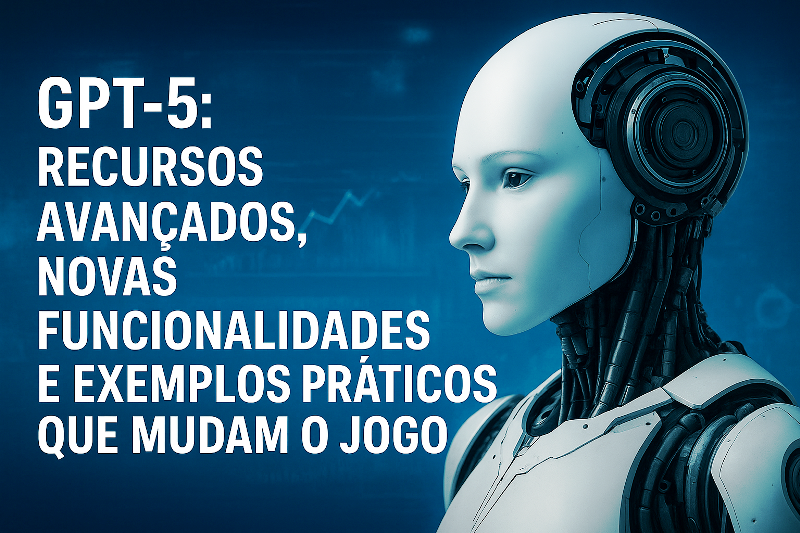 Imagem digital de um robô humanoide em perfil, ao lado do texto “GPT-5: Recursos avançados, novas funcionalidades e exemplos práticos que mudam o jogo” em português.